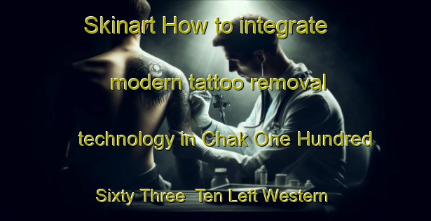 Skinart How to integrate modern tattoo removal technology in Chak One Hundred Sixty Three  Ten Left Western Branch area | RemovalTraining | RemovalClasses | SkinartTraining-Pakistan